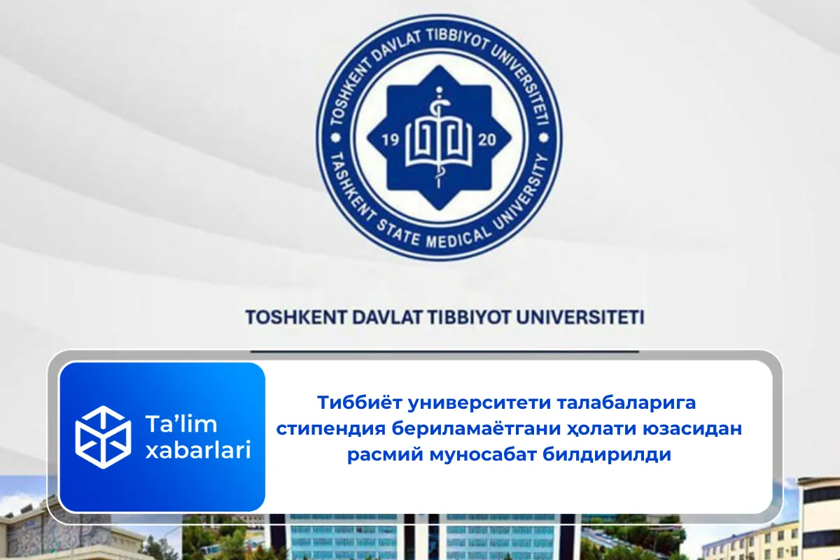 Тиббиёт университети талабаларига стипендия бериламаётгани ҳолати юзасидан расмий муносабат билдирилди