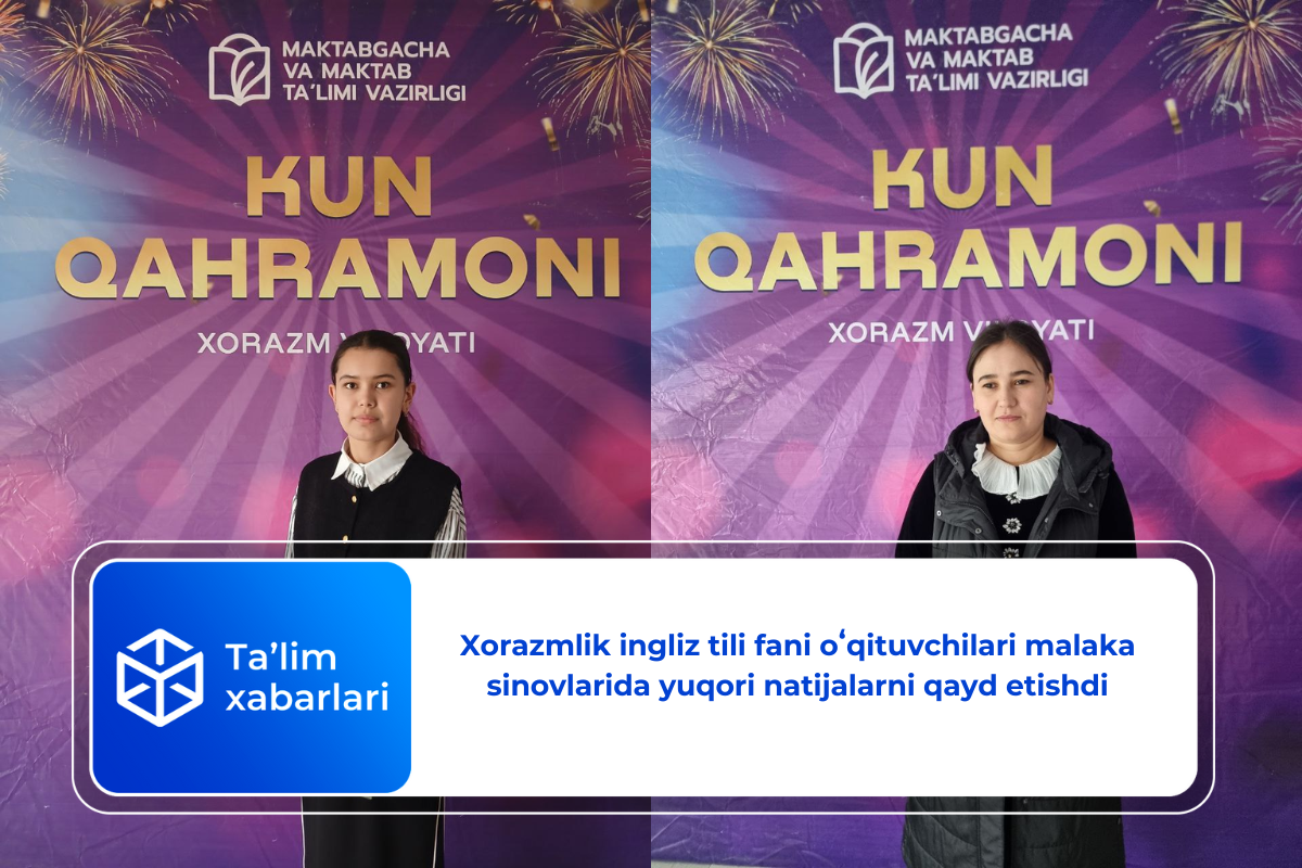 Xorazmlik ingliz tili fani oʻqituvchilari malaka sinovlarida yuqori natijalarni qayd etishdi