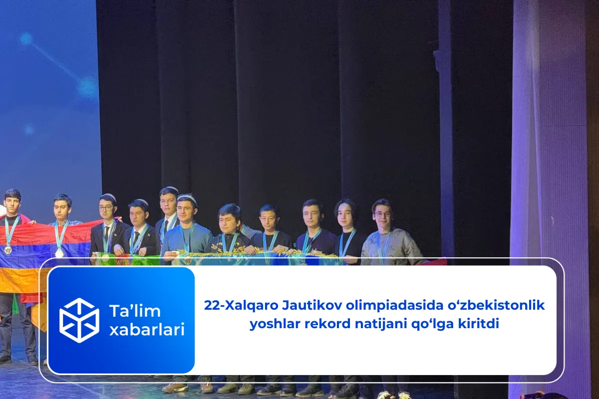 22-Xalqaro Jautikov olimpiadasida o‘zbekistonlik yoshlar rekord natijani qo‘lga kiritdi