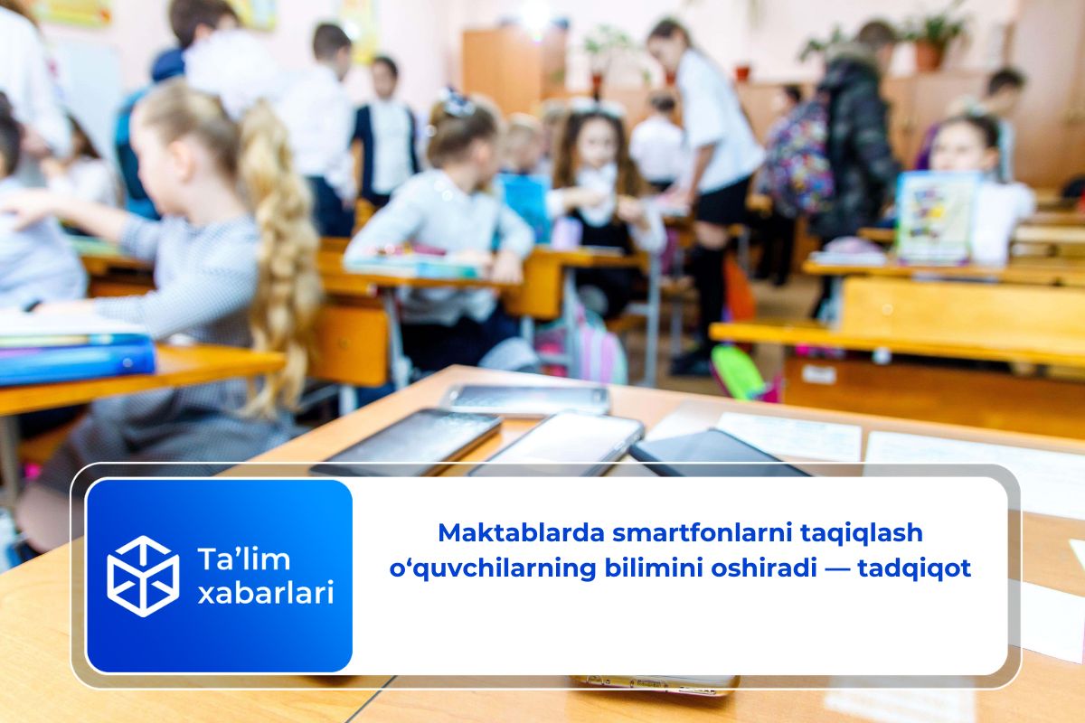 Maktablarda smartfonlarni taqiqlash o‘quvchilarning bilimini oshiradi — tadqiqot