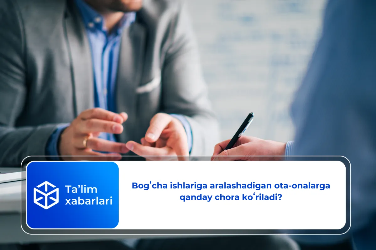 Bogʻcha ishlariga aralashadigan ota-onalarga qanday chora koʻriladi?