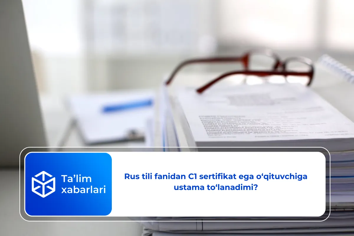 Rus tili fanidan C1 sertifikat ega o‘qituvchiga ustama to‘lanadimi?