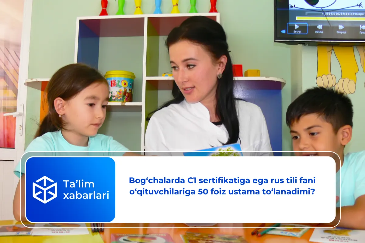 Bog‘chalarda C1 sertifikatiga ega rus tili fani o’qituvchilariga 50 foiz ustama to‘lanadimi?