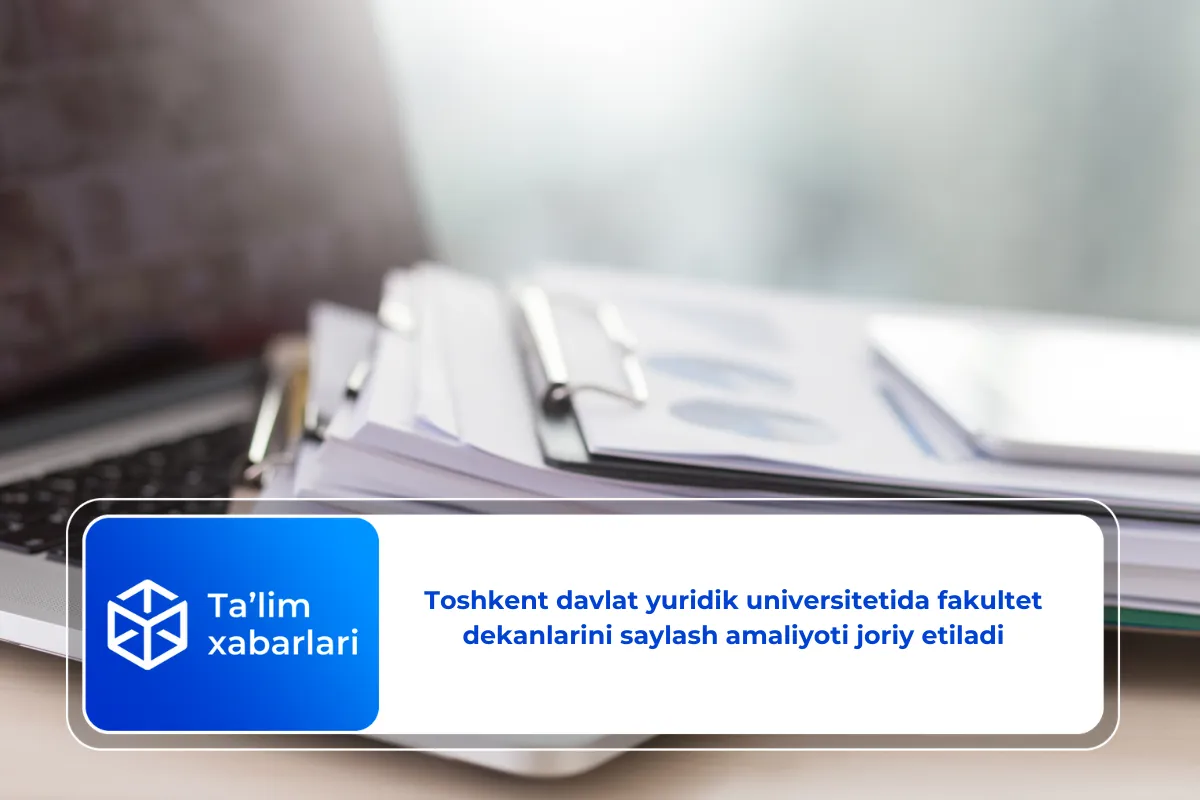 Toshkent davlat yuridik universitetida fakultet dekanlarini saylash amaliyoti joriy etiladi