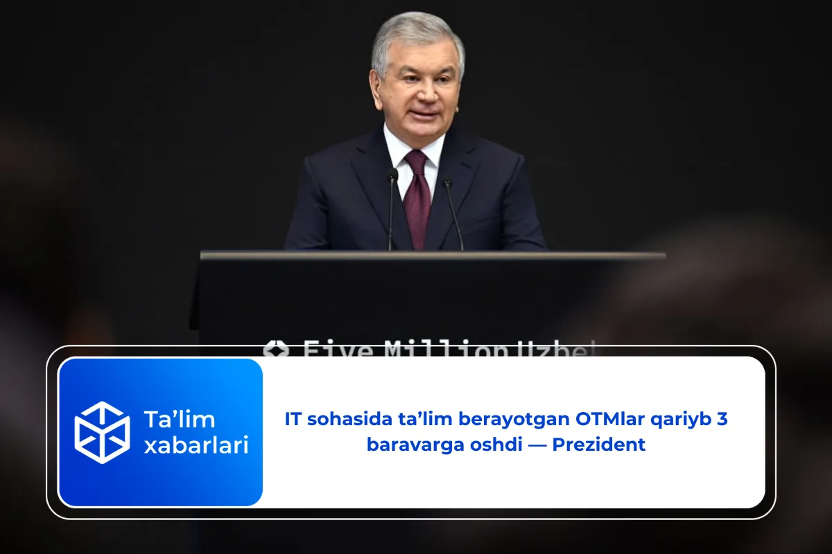 IT sohasida ta’lim berayotgan OTMlar qariyb 3 baravarga oshdi — Prezident