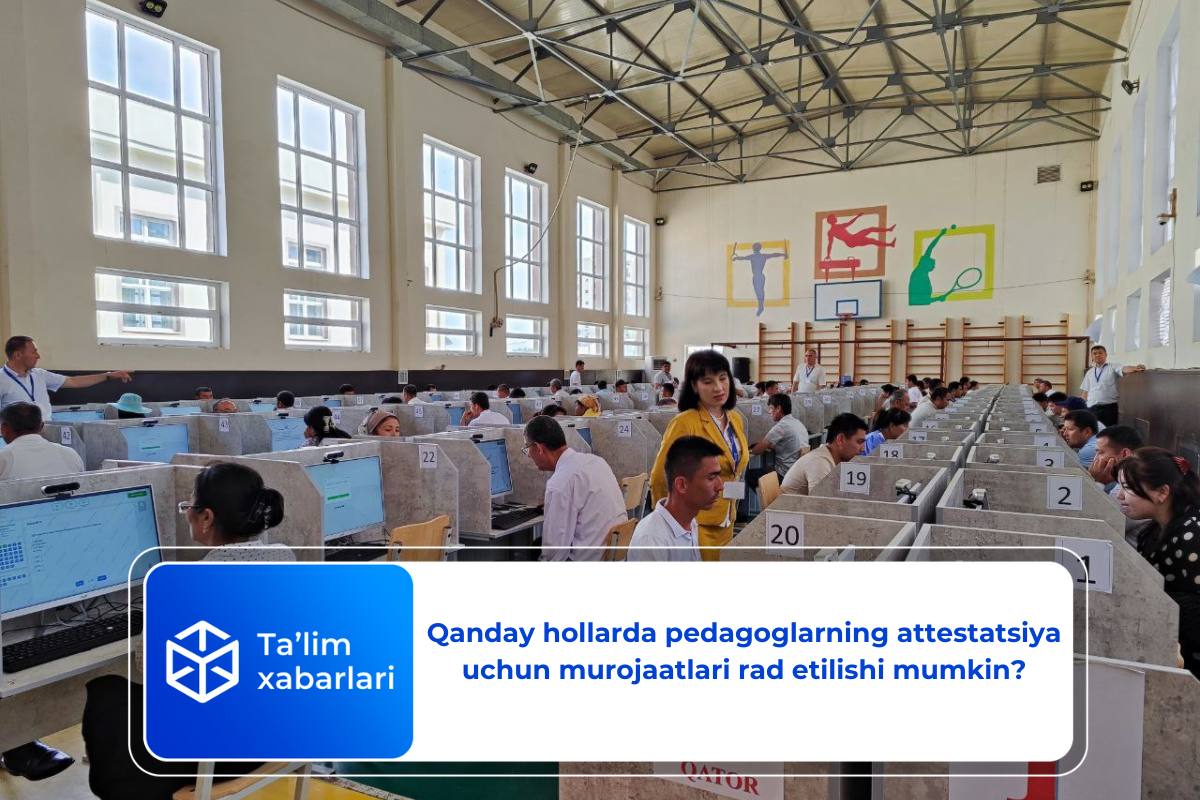 Qanday hollarda pedagoglarning attestatsiya uchun murojaatlari rad etilishi mumkin?