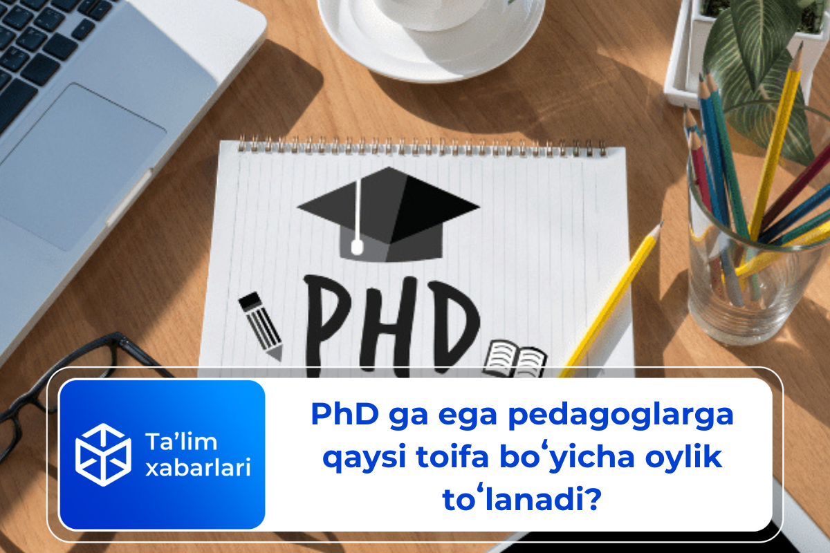 PhD ga ega pedagoglarga qaysi toifa boʻyicha oylik toʻlanadi?