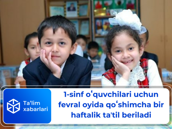 1-sinf oʻquvchilari uchun fevral oyida qoʻshimcha bir haftalik taʼtil beriladi