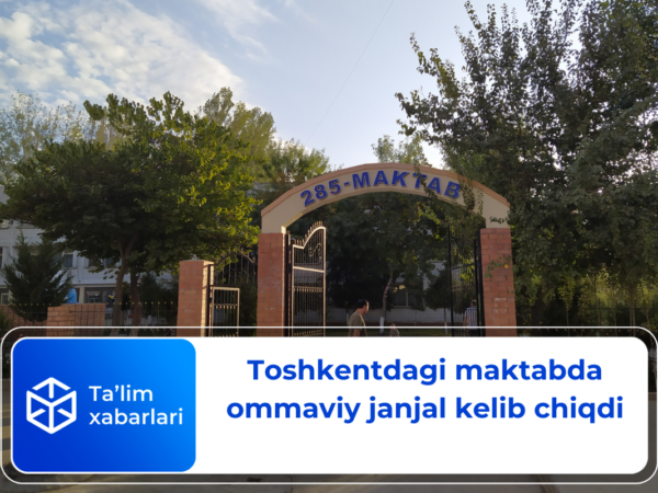 Toshkentdagi maktabda ommaviy janjal kelib chiqdi