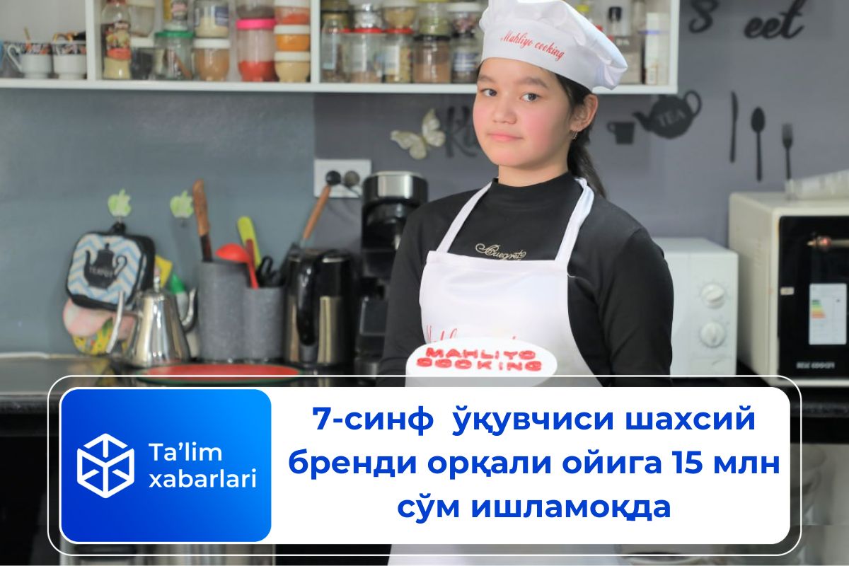 7-синф  ўқувчиси шахсий бренди орқали ойига 15 млн сўм ишламоқда