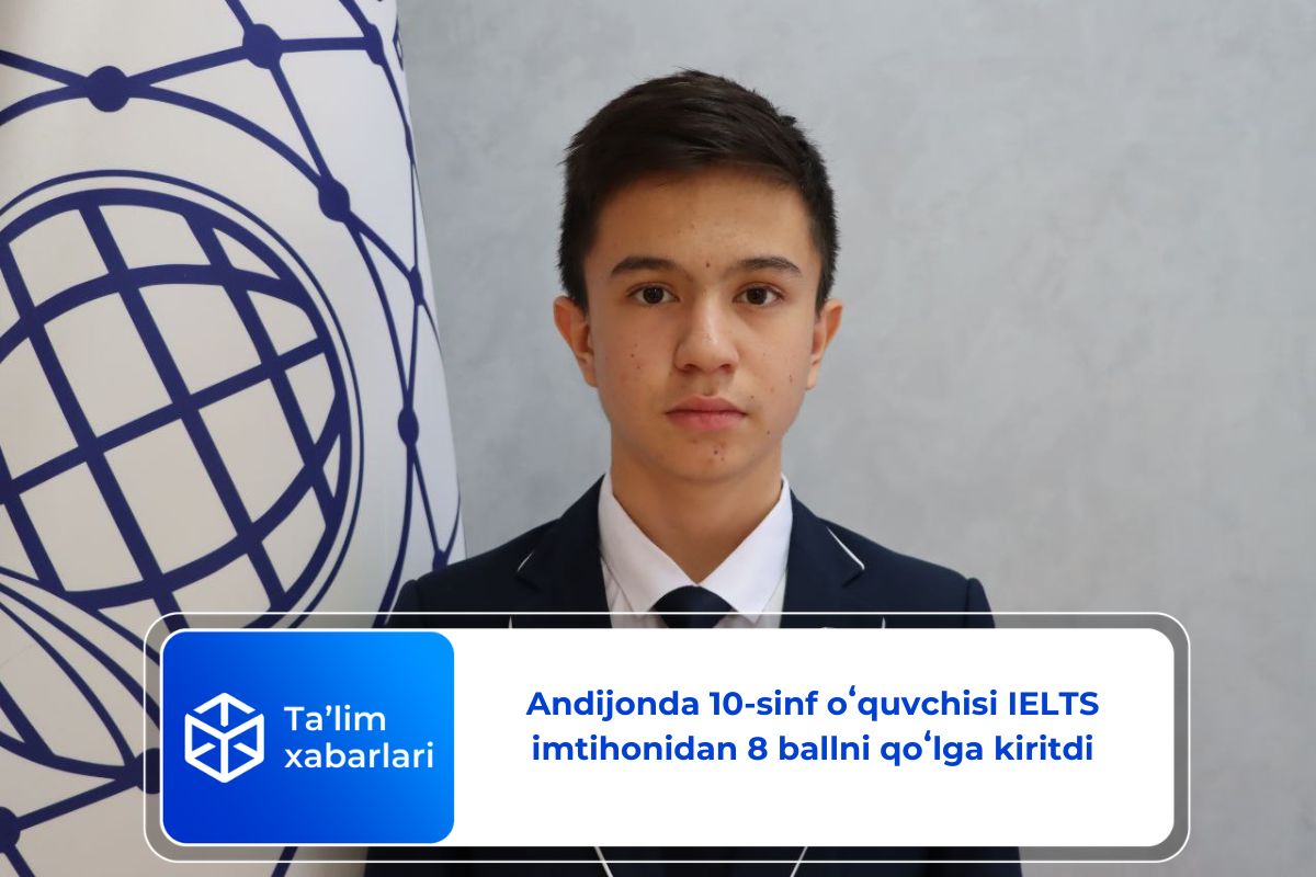 Andijonda 10-sinf oʻquvchisi IELTS imtihonidan 8 ballni qoʻlga kiritdi