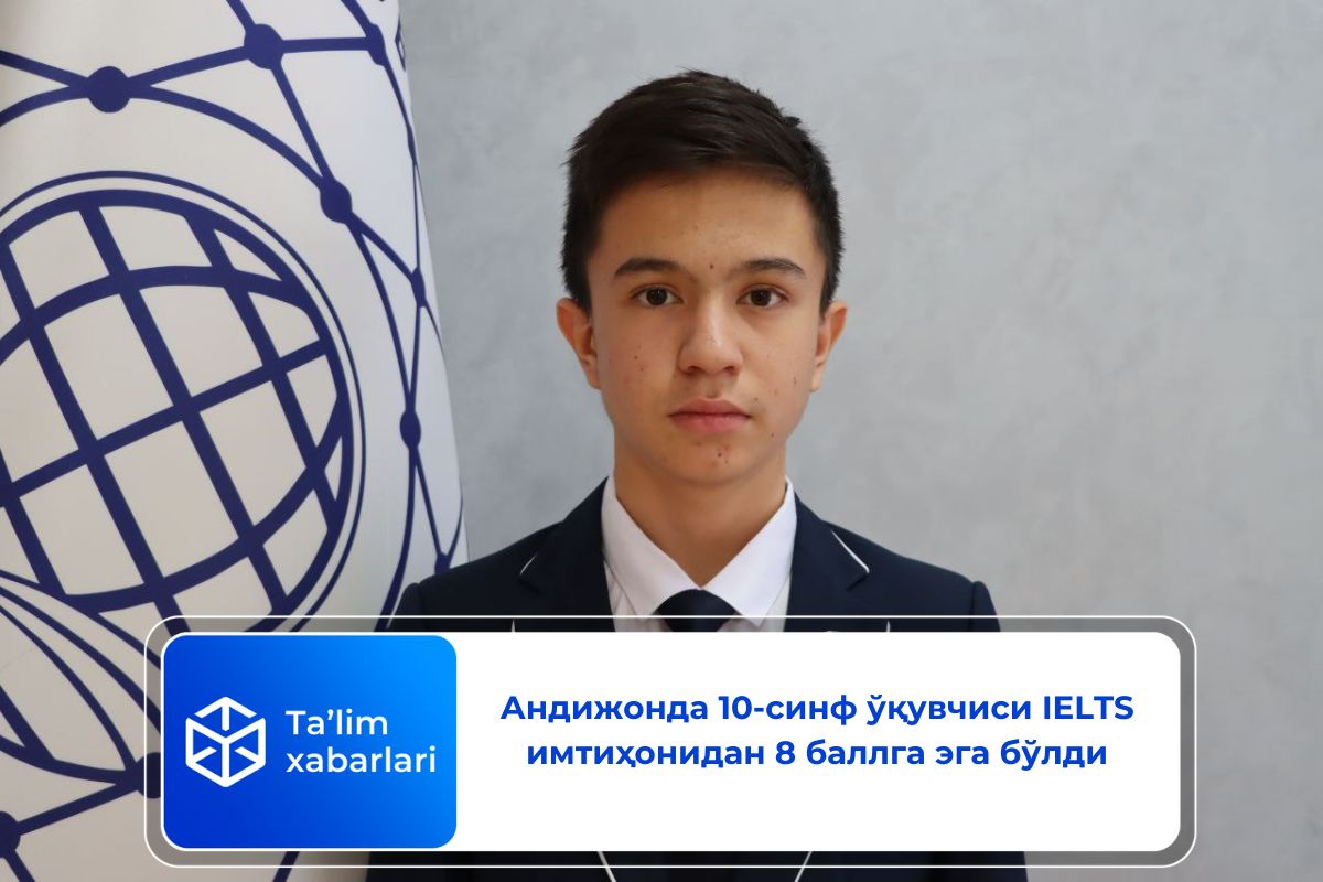 Андижонда 10-синф ўқувчиси IELTS имтиҳонидан 8 баллга эга бўлди
