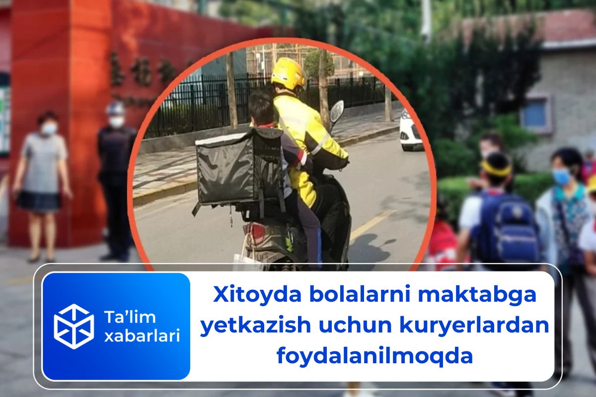 Xitoyda bolalarni maktabga yetkazish uchun kuryerlardan foydalanilmoqda