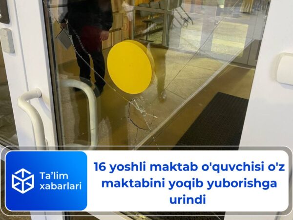 16 yoshli maktab o’quvchisi o’z maktabini yoqib yuborishga urindi