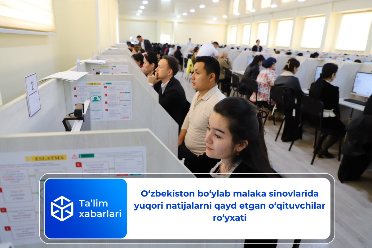 O‘zbekiston bo‘ylab malaka sinovlarida yuqori natijalarni qayd etgan o‘qituvchilar ro‘yxati