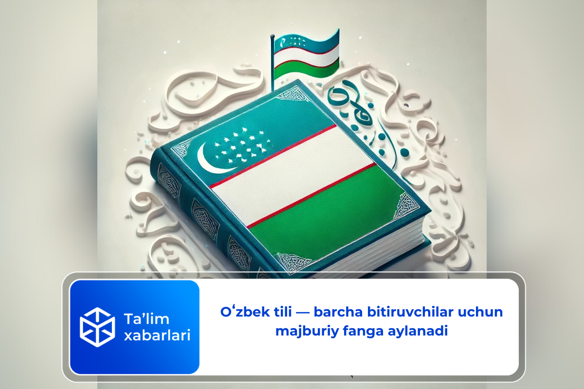 Oʻzbek tili — barcha bitiruvchilar uchun majburiy fanga aylanadi
