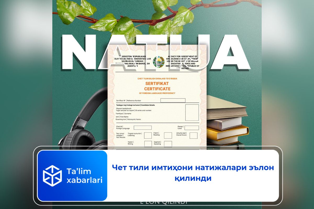 15-февралдан 12-мартга қадар бўлиб ўтган чет тили имтиҳони натижалари эълон қилинди
