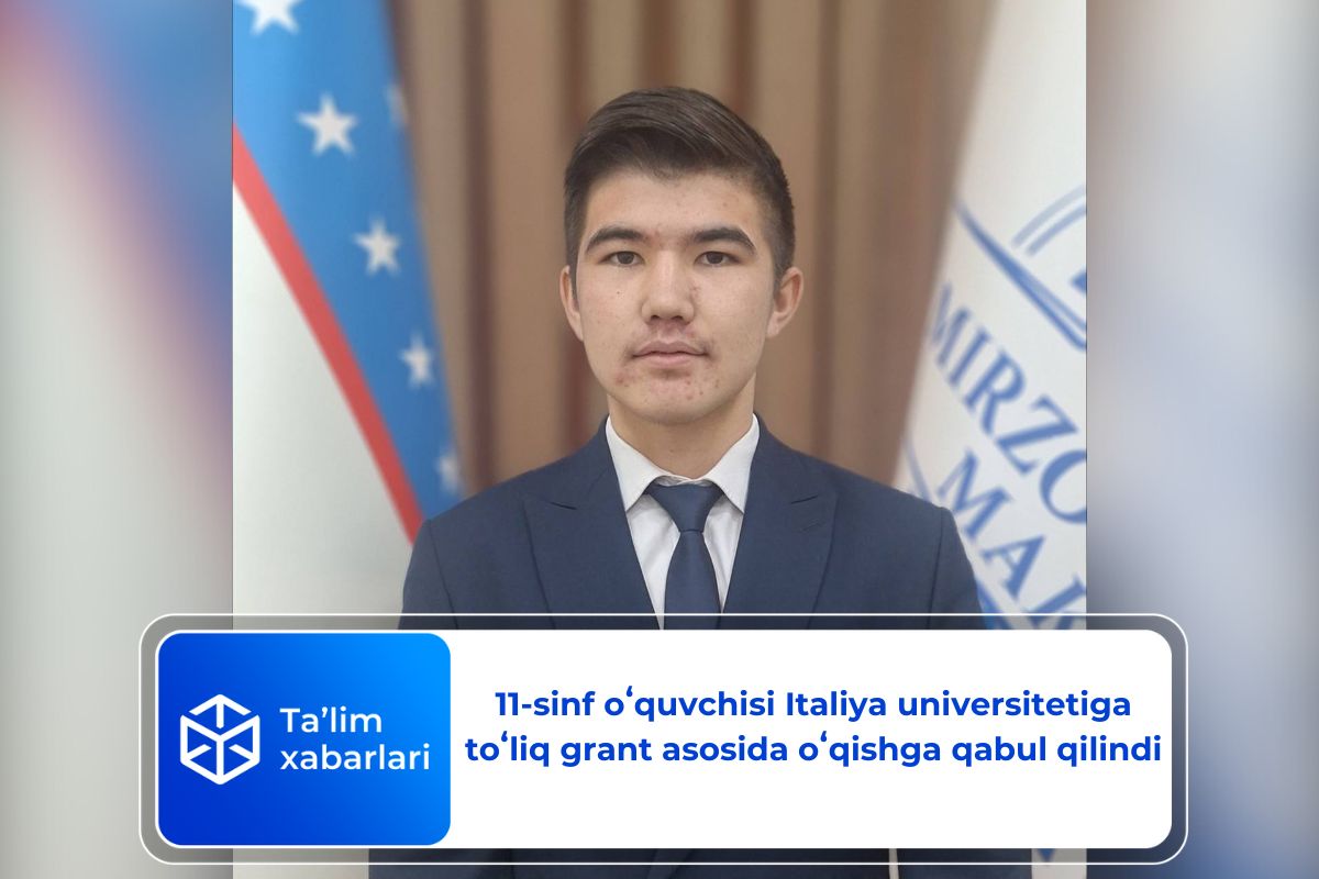 11-sinf oʻquvchisi Italiya universitetiga toʻliq grant asosida oʻqishga qabul qilindi