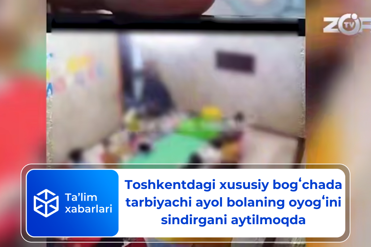 Toshkentdagi xususiy bogʻchada tarbiyachi ayol bolaning oyogʻini sindirgani aytilmoqda