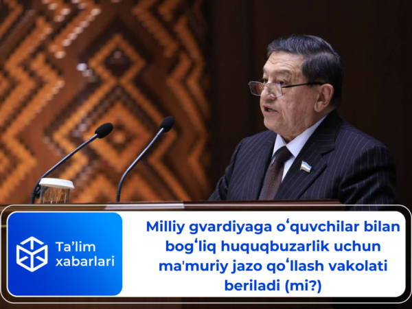 Milliy gvardiyaga oʻquvchilar bilan bogʻliq huquqbuzarlik uchun maʼmuriy jazo qoʻllash vakolati beriladi (mi?)