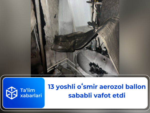 13 yoshli oʻsmir aerozol ballon sababli vafot etdi