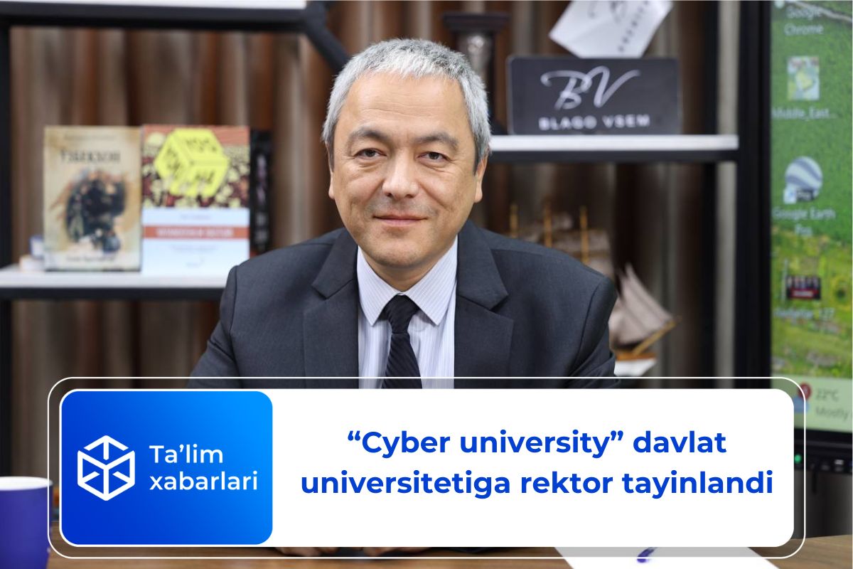 “Cyber university” davlat universitetiga rektor tayinlandi