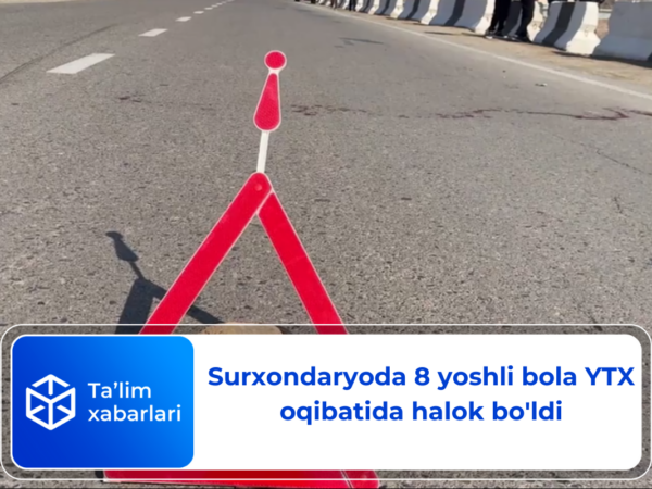 Surxondaryoda 8 yoshli bola YTX oqibatida halok bo’ldi