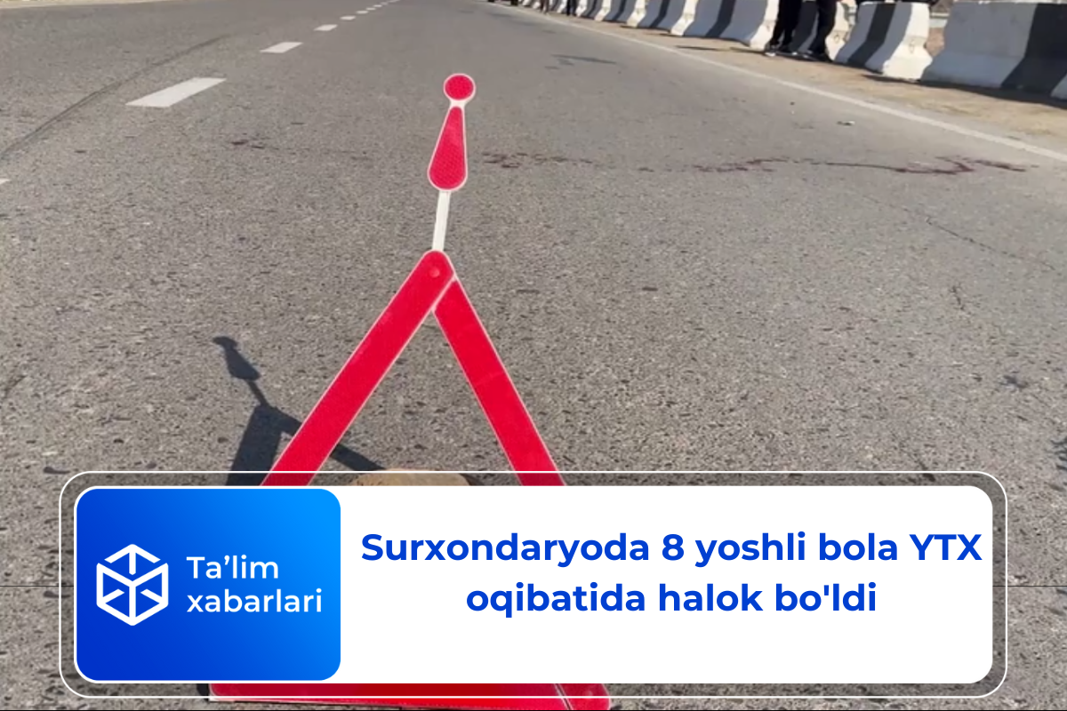 Surxondaryoda 8 yoshli bola YTX oqibatida halok bo’ldi