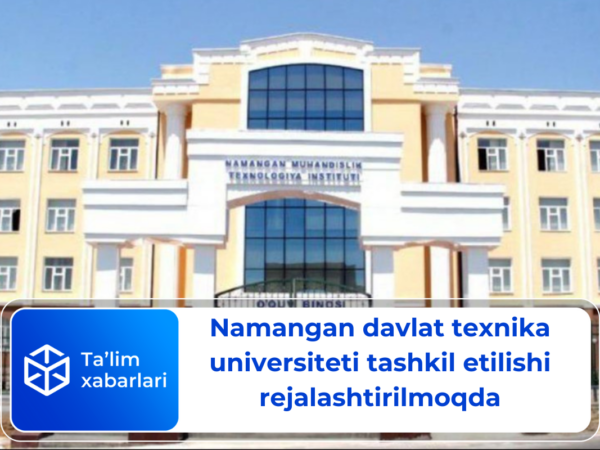 Namangan davlat texnika universiteti tashkil etilishi rejalashtirilmoqda