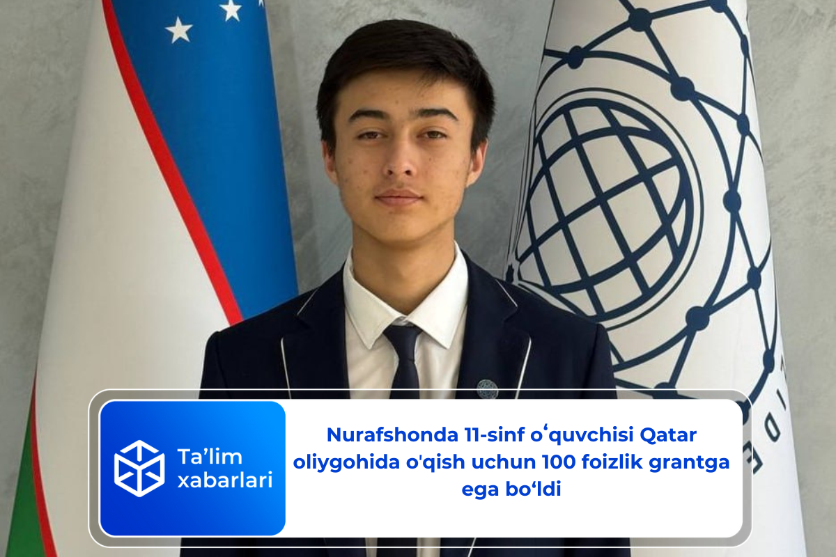 Nurafshonda 11-sinf oʻquvchisi Qatar oliygohida oʼqish uchun 100 foizlik grantga ega bo‘ldi