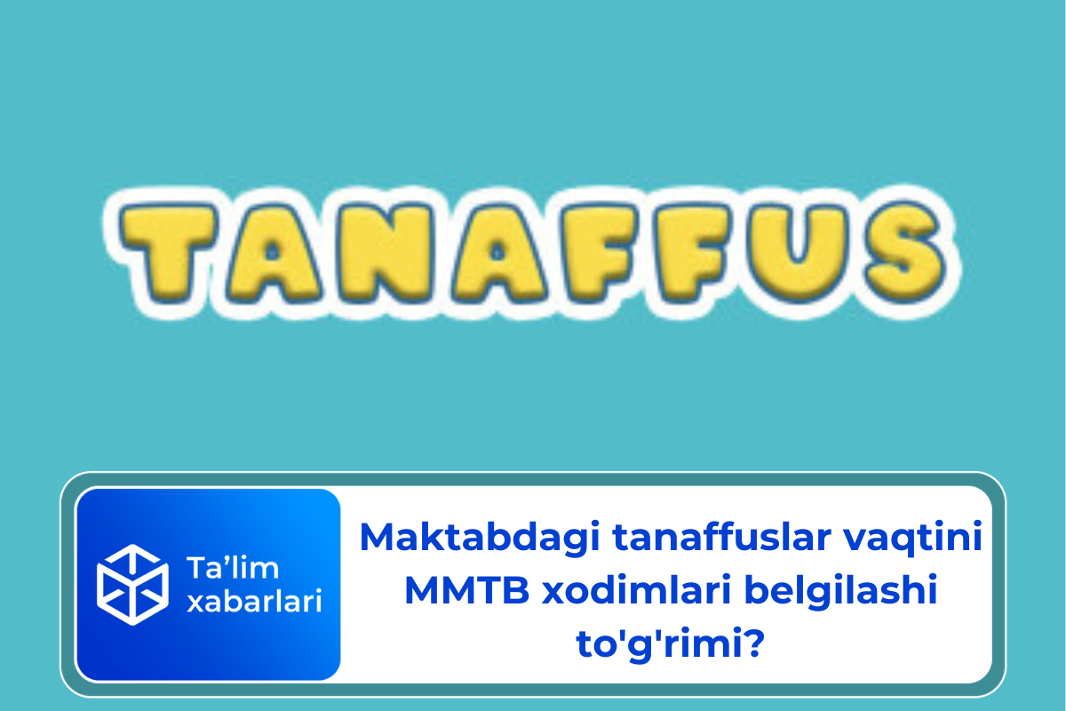 Maktabdagi tanaffuslar vaqtini MMTB xodimlari belgilashi to’g’rimi?