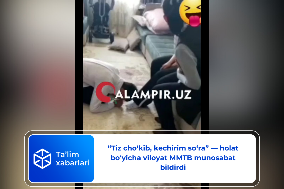 “Tiz cho‘kib, kechirim so‘ra” — holat bo‘yicha viloyat MMTB munosabat bildirdi (video)