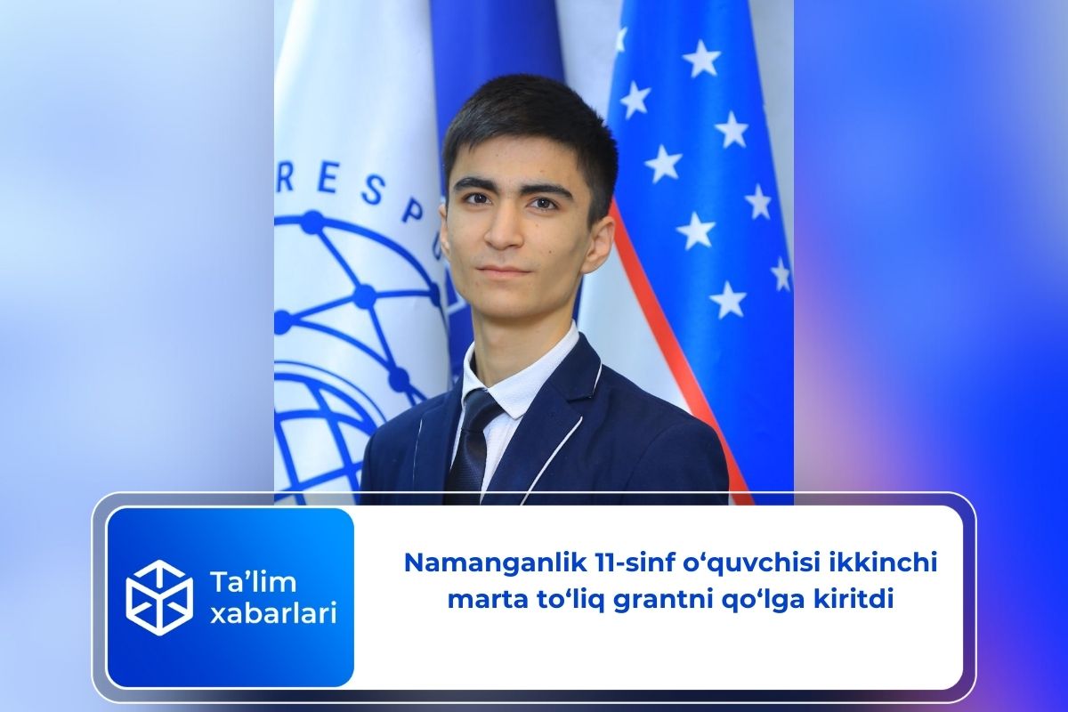 Namanganlik 11-sinf o‘quvchisi ikkinchi marta to‘liq grantni qo‘lga kiritdi