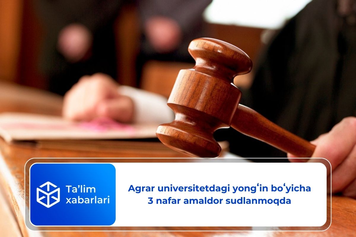 Agrar universitetdagi yongʻin boʻyicha 3 nafar amaldor sudlanmoqda