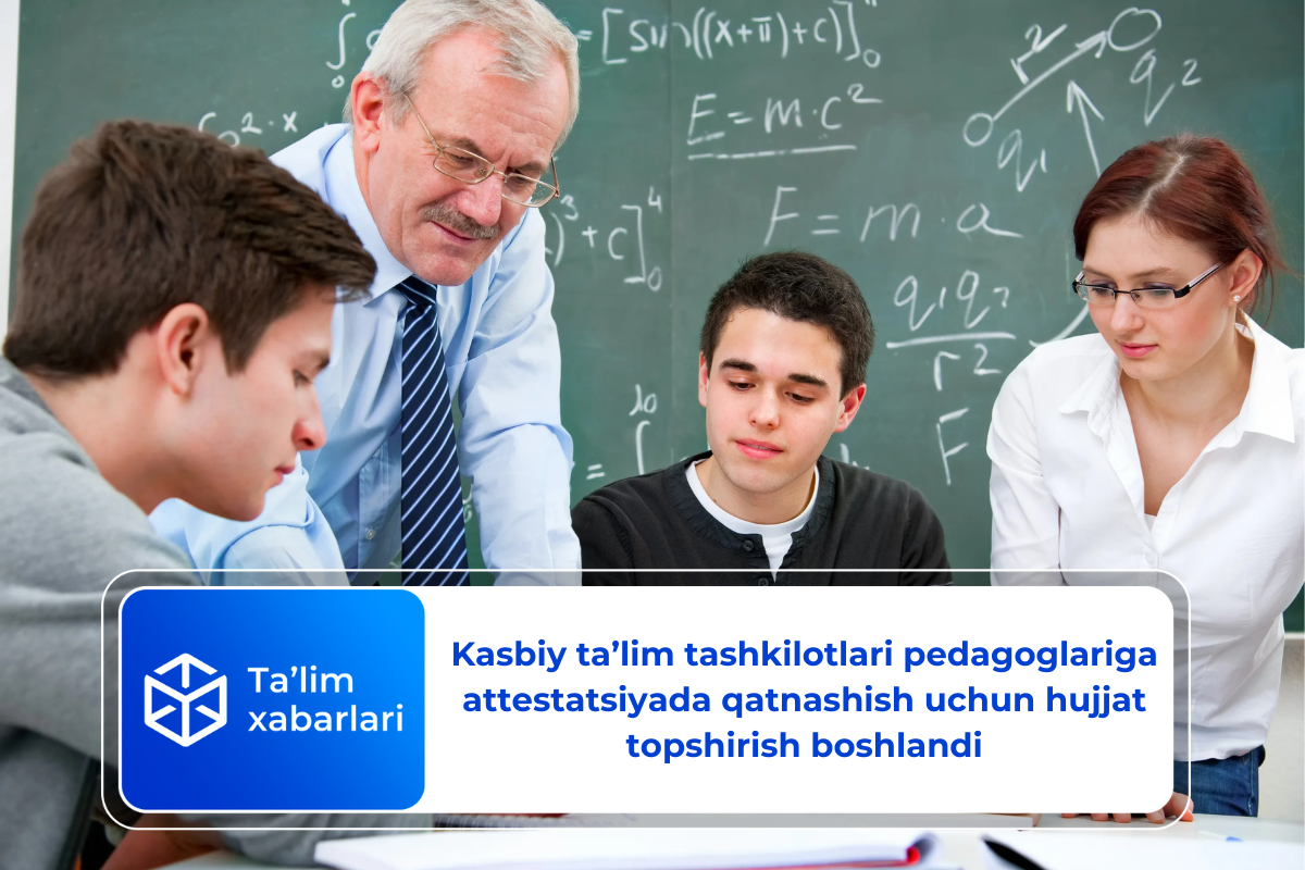 Kasbiy taʼlim tashkilotlari pedagoglariga attestatsiyada qatnashish uchun hujjat topshirish boshlandi