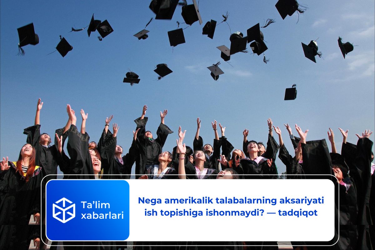 Nega amerikalik talabalarning aksariyati ish topishiga ishonmaydi? — tadqiqot