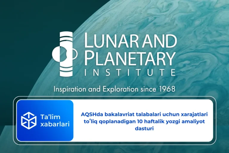AQSHda bakalavriat talabalari uchun xarajatlari toʻliq qoplanadigan 10 haftalik yozgi amaliyot dasturi