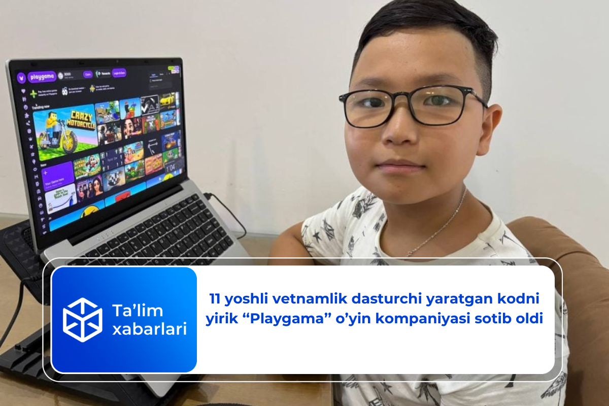 11 yoshli vetnamlik dasturchi yaratgan kodni yirik ‘‘Playgama’’ o’yin kompaniyasi sotib oldi