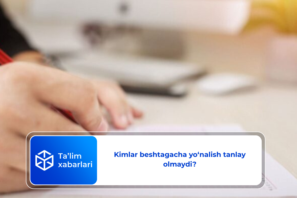 Kimlar beshtagacha yo‘nalish tanlay olmaydi?