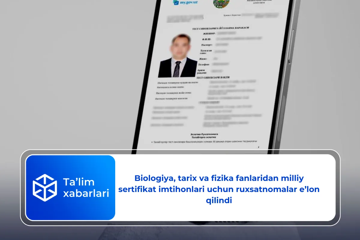 Biologiya, tarix va fizika fanlaridan milliy sertifikat imtihonlari uchun ruxsatnomalar eʼlon qilindi