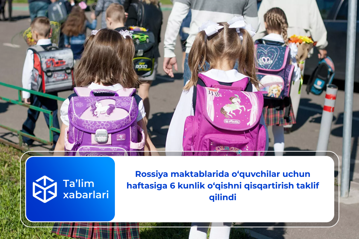 Rossiya maktablarida o‘quvchilar uchun haftasiga 6 kunlik o‘qishni qisqartirish taklif qilindi