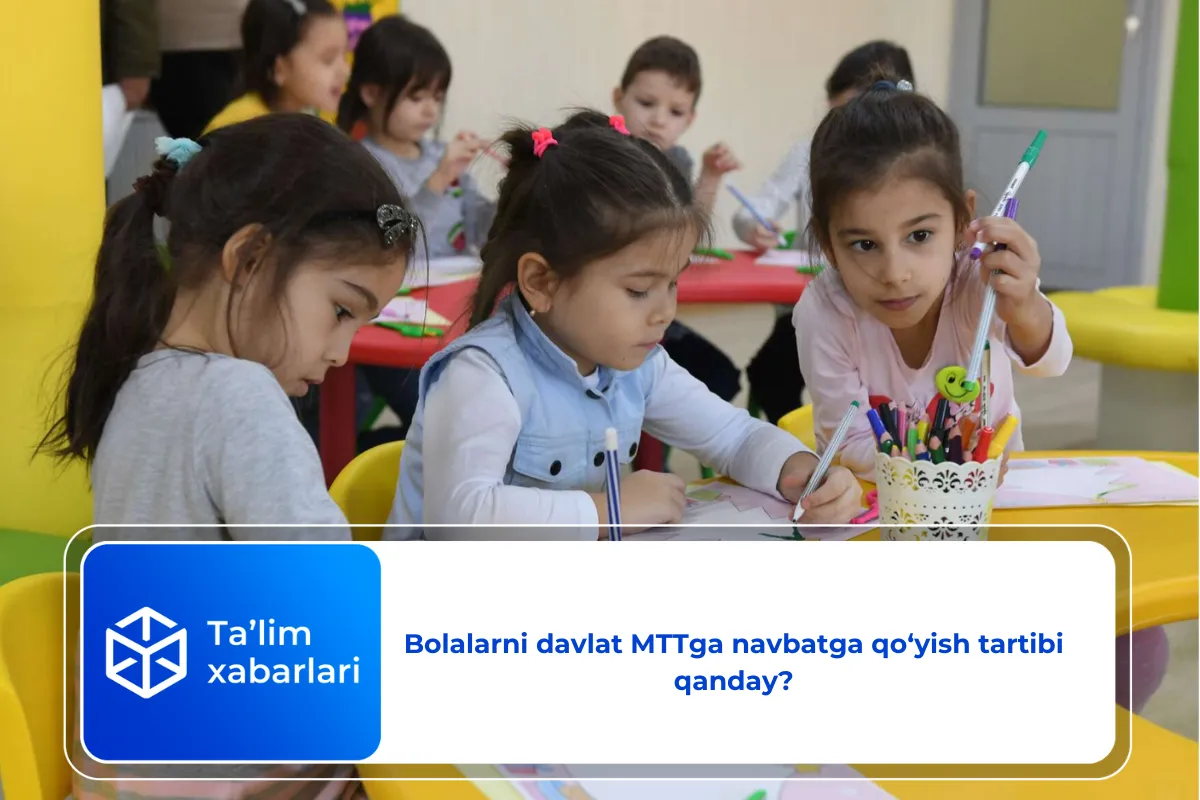 Bolalarni davlat MTTga navbatga qo‘yish tartibi qanday?
