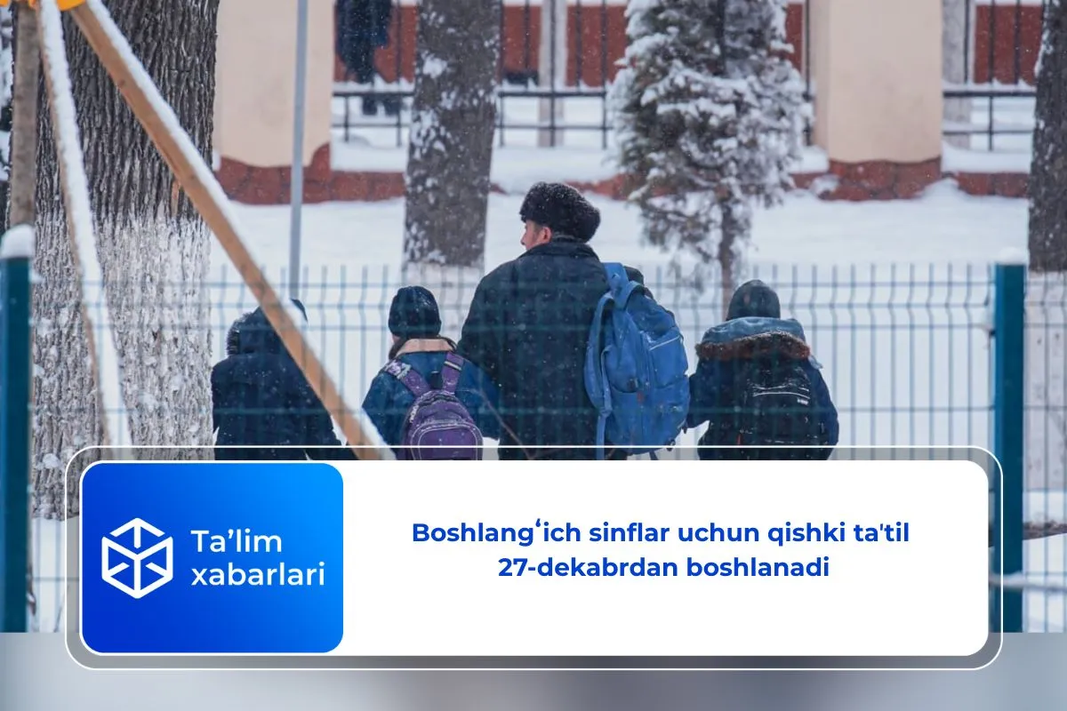 Boshlang‘ich sinflar uchun qishki taʼtil 27-dekabrdan boshlanadi