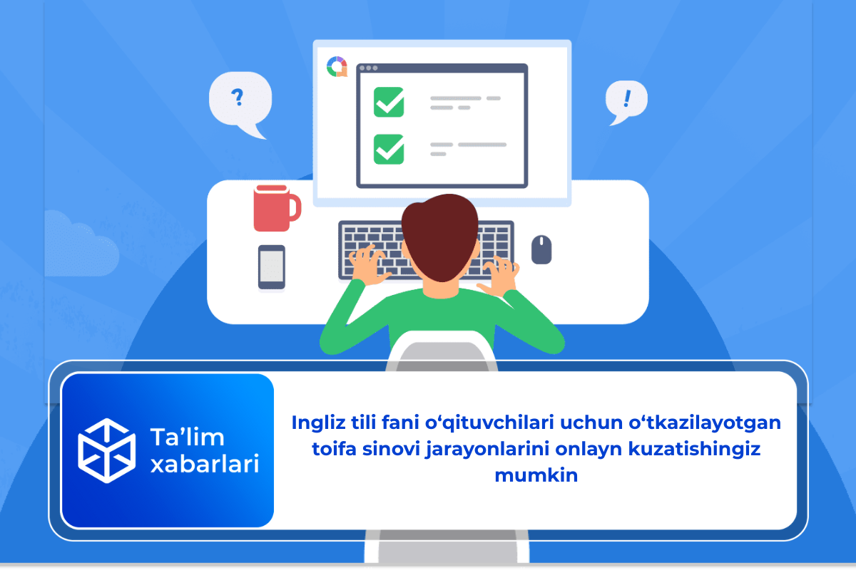 Ingliz tili fani o‘qituvchilari uchun o‘tkazilayotgan toifa sinovi jarayonlarini onlayn kuzatishingiz mumkin