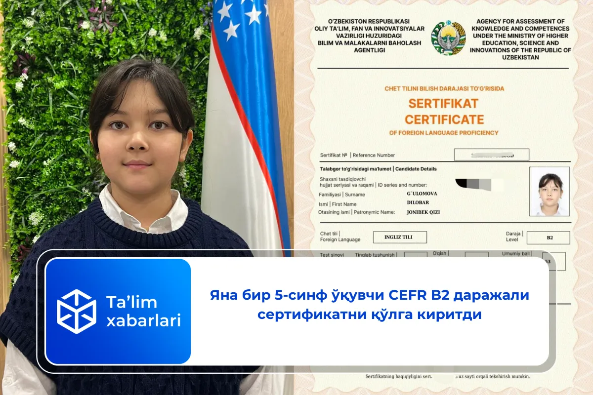 Яна бир 5-синф ўқувчи CEFR B2 даражали сертификатни қўлга киритди