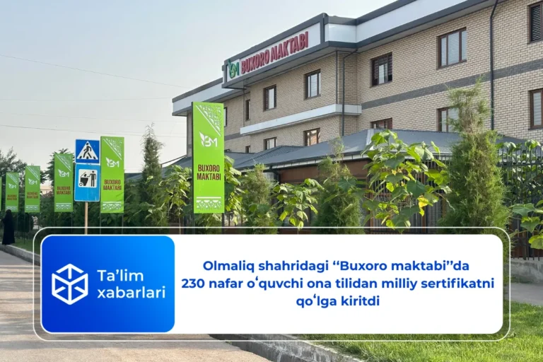 Olmaliq shahridagi ‘‘Buxoro maktabi’’da 230 nafar oʻquvchi ona tilidan milliy sertifikatni qoʻlga kiritdi