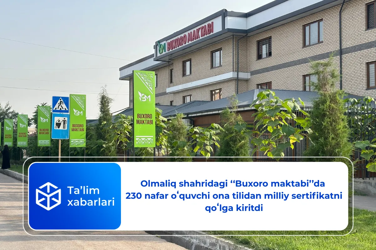 Olmaliq shahridagi ‘‘Buxoro maktabi’’da 230 nafar oʻquvchi ona tilidan milliy sertifikatni qoʻlga kiritdi