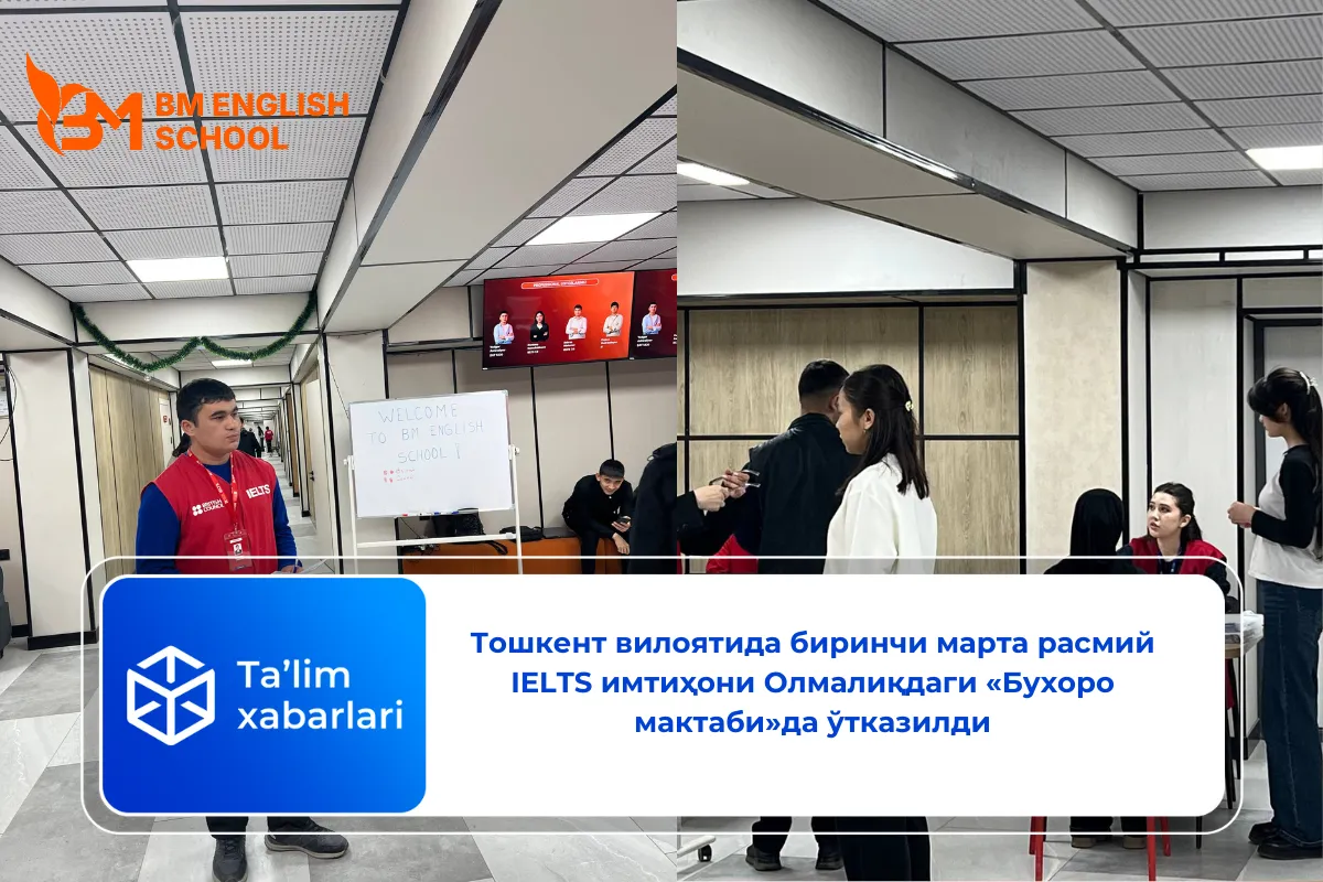 Тошкент вилоятида биринчи марта расмий IELTS имтиҳони Олмалиқдаги «Бухоро мактаби»да ўтказилди
