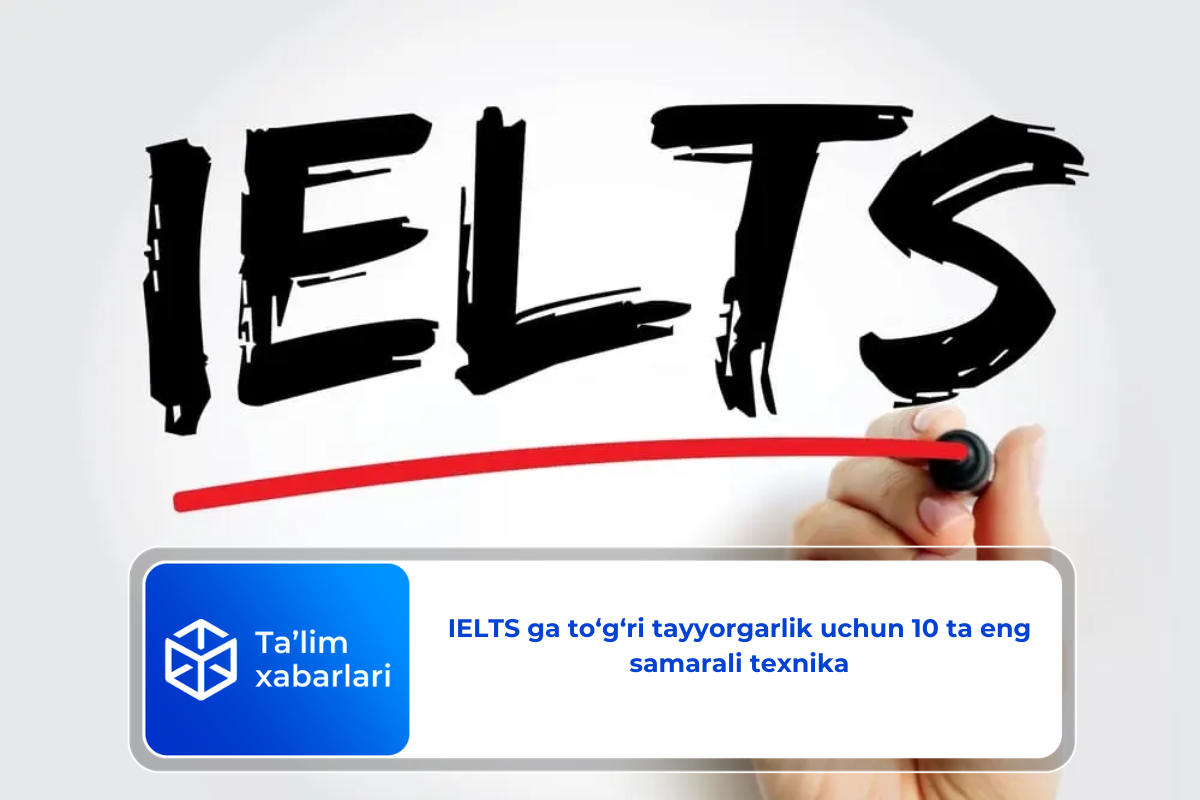 IELTS ga to‘g‘ri tayyorgarlik uchun 10 ta eng samarali texnika