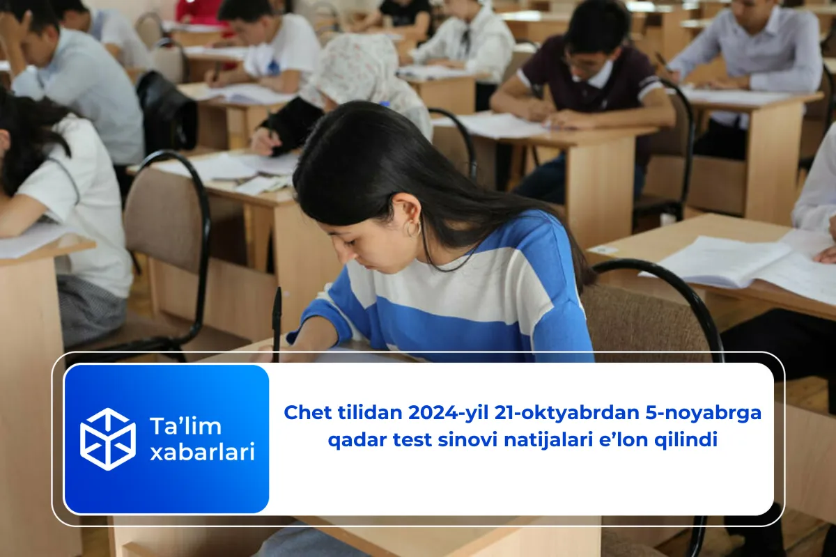 Chet tilidan 2024-yil 21-oktyabrdan 5-noyabrga qadar test sinovi natijalari e’lon qilindi